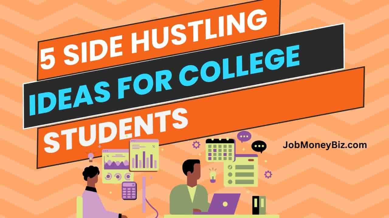You are currently viewing 5 Side Hustling Ideas College Students Earn Money from Home