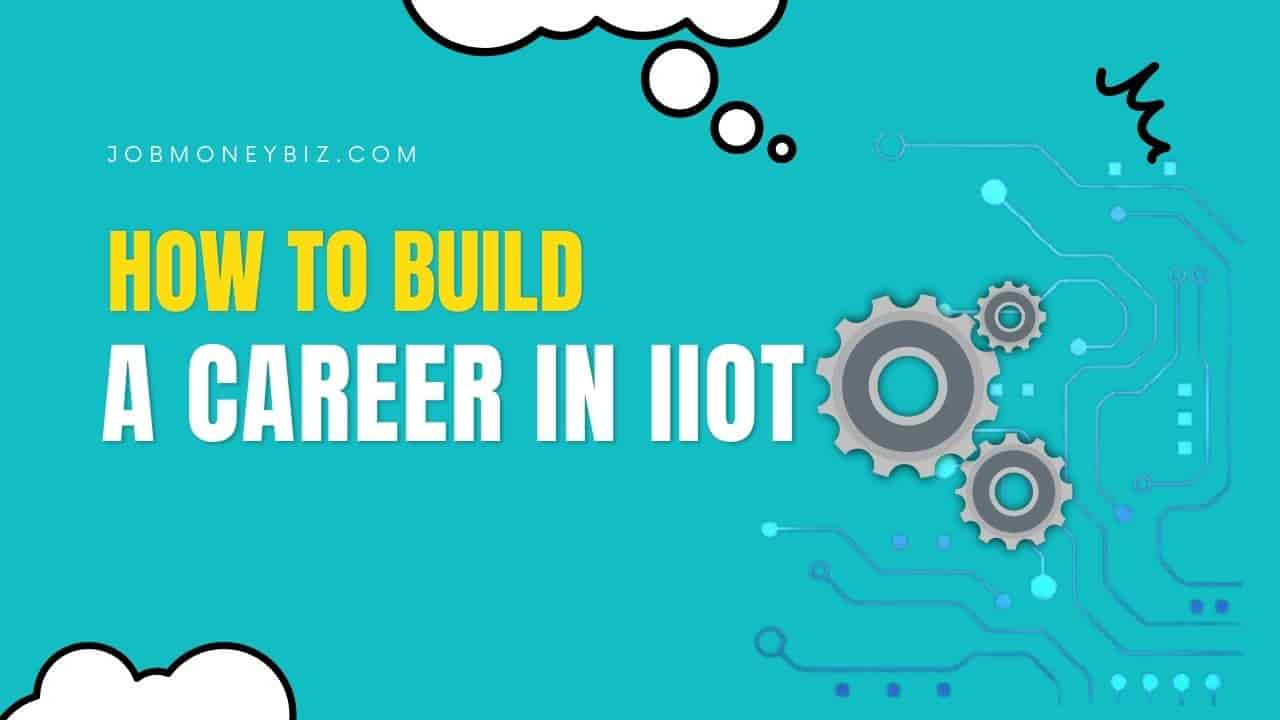You are currently viewing How to Build a Career in IIoT?